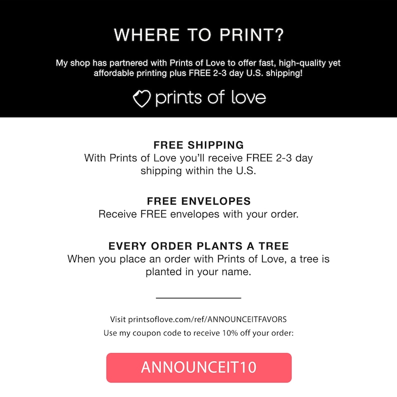 Where to Print, use discount code ANNOUNCEIT10 to save 10% off your printing order with our printing partner, Prints of Love