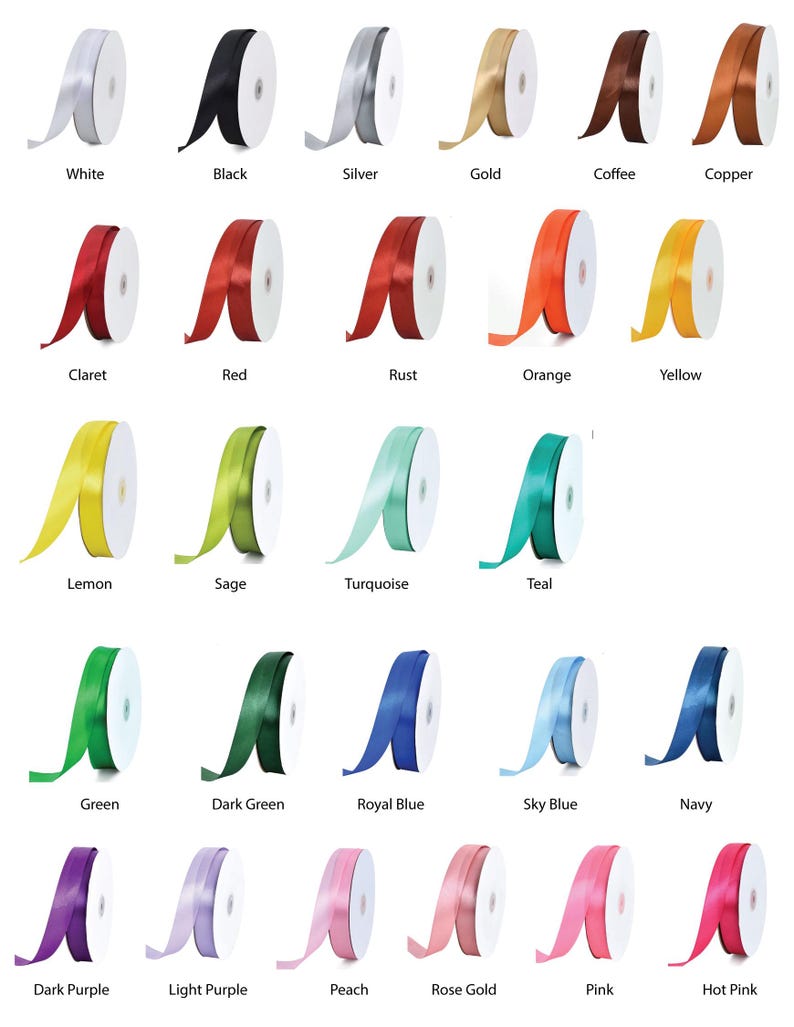 May include: A collection of satin ribbon spools in various colors, including white, black, silver, gold, coffee, copper, claret, red, rust, orange, yellow, lemon, sage, turquoise, teal, green, dark green, royal blue, sky blue, navy, dark purple, light purple, peach, rose gold, pink, and hot pink.
