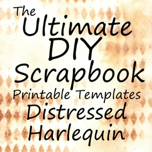 May include: The Ultimate DIY Scrapbook Printable Templates Distressed Harlequin