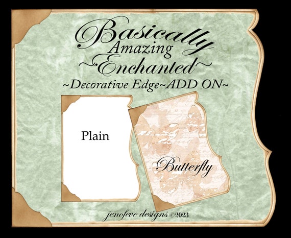 Basically Amazing~Enchanted Decorative Edge~ BUTTERFLY & Plain~ ADD On Printable Templates