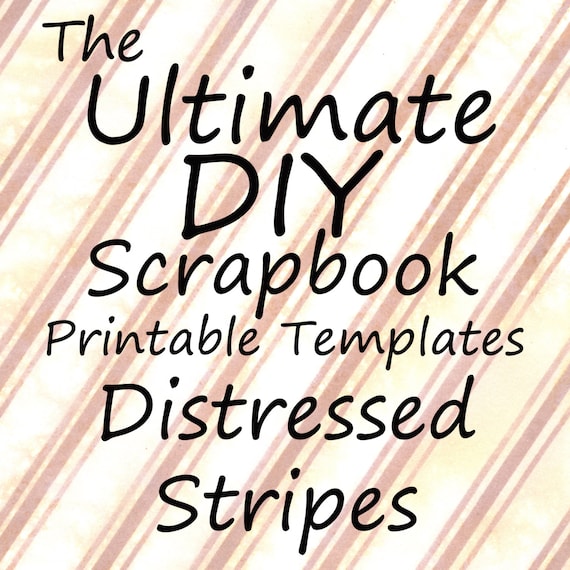 The Ultimate DIY Scrapbook Printable Templates Distressed Stripes + Plain templates