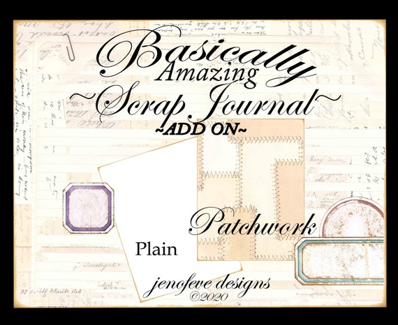 Basically Amazing~Scrap Journal~PATCHWORK & Plain~ADD On Printable Templates