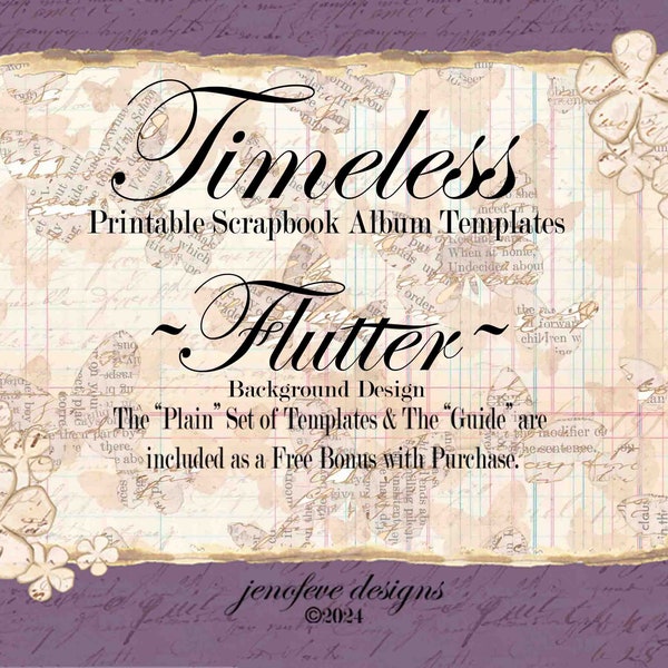 Timeless ~ FLUTTER, VINTAGE SCRIPT, & Plain~ Printable Scrapbook Album Templates