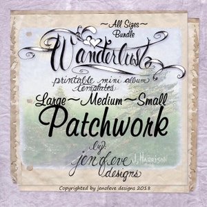 Puede incluir: Una descarga digital de plantillas de álbum miniatura imprimibles en tamaños grande, mediano y pequeño. El diseño presenta un título escrito a mano "Wanderlust Patchwork" con el texto "by: jen of eve designs".