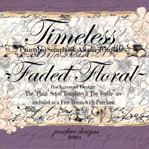 Timeless ~ FADED FLORAL, VINTAGE Script, & Plain~ Printable Scrapbook Album Templates