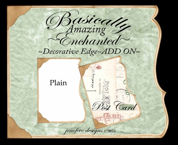 Basically Amazing~Enchanted Decorative Edge~ POST CARD & Plain~ADD On Printable Templates