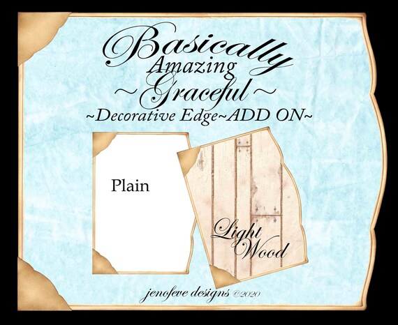 Basically Amazing~Graceful Decorative Edge~LIGHT WOOD & Plain~ADD On Printable Templates