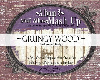 Mini Album Mash Up ~ Album 2 ~ GRUNGY WOOD & PLAIN~ Printable Scrapbook Album Templates