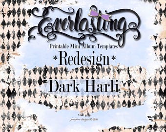 Everlasting ~REDESIGN~ Dark Harli and Plain Printable Mini Album Template