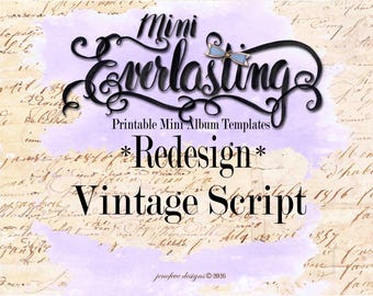 Mini Everlasting ~REDESIGN~ Vintage Script and Plain Printable Mini Album Template