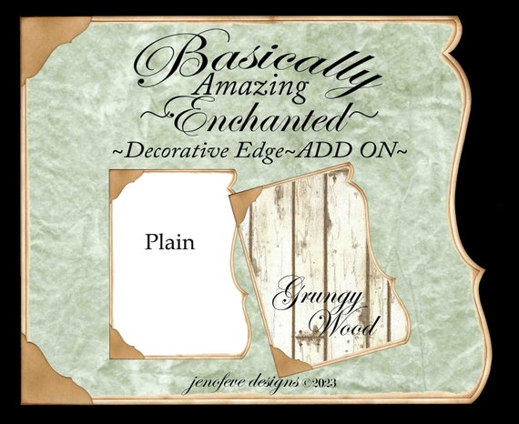 Basically Amazing~Enchanted Decorative Edge~ GRUNGY WOOD & Plain~ADD On Printable Templates