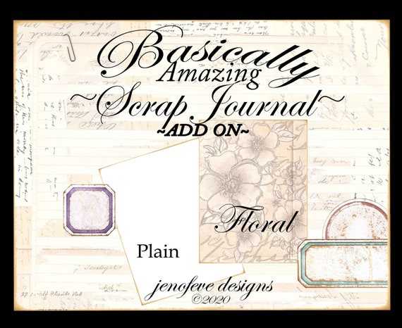 Basically Amazing~Scrap Journal~FLORAL & Plain~ADD On Printable Templates