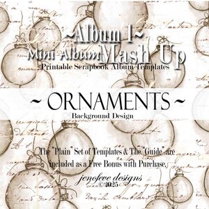 May include: A digital scrapbook design featuring sepia-toned ornaments and handwritten script. The text reads "Album 1 Mini Album Mash Up" and "Ornaments Background Design". Includes a bonus set of templates and guide.