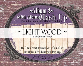 Mini Album Mash Up ~ Album 2 ~ LIGHT WOOD & PLAIN~ Printable Scrapbook Album Templates