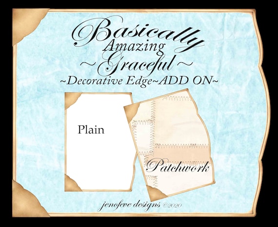 Basically Amazing~Graceful Decorative Edge~PATCHWORK & Plain~ADD On Printable Templates