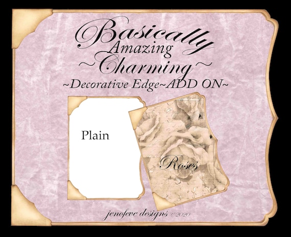 Basically Amazing~Charming Decorative Edge~ROSES & Plain~ADD ON Printable Templates