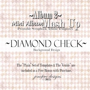 May include: A digital scrapbook template design with the text "Album 2 Mini Album Mash Up" and "Diamond Check Background Design." The background has a diamond pattern in shades of beige and white. The text "The Plain Set of Templates & The Guide" is also included.