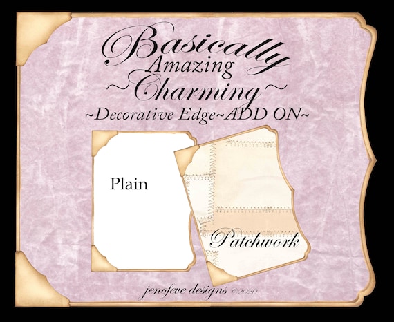 Basically Amazing~Charming Decorative Edge~PATCHWORK & Plain~ADD On Printable Templates