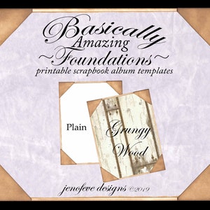 Puede incluir: Dos plantillas de álbum de recortes, una con un fondo blanco liso y la otra con una textura de grano de madera. El texto "Basically Amazing Foundations" está en la parte superior de la imagen. El texto "printable scrapbook album templates" está debajo del título. El texto "Plain" está debajo de la primera plantilla y el texto "Grungy Wood" está debajo de la segunda plantilla. El texto "jenofeve designs ©2019" está en la parte inferior de la imagen.
