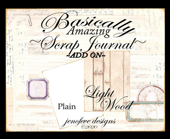 Basically Amazing~Scrap Journal~LIGHT WOOD & Plain~ADD On Printable Templates