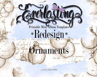 Everlasting ~REDESIGN~ Ornaments and Plain Printable Mini Album Template