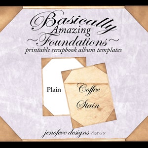 May include: Two scrapbook album templates, one is plain white and the other is coffee stained. The templates are both shaped like a rectangle with rounded corners. The text on the templates reads 'Plain' and 'Coffee Stain'. The text 'Basically Amazing Foundations' is at the top of the image. The text 'printable scrapbook album templates' is below the templates. The text 'jenofeve designs ©2019' is at the bottom of the image.