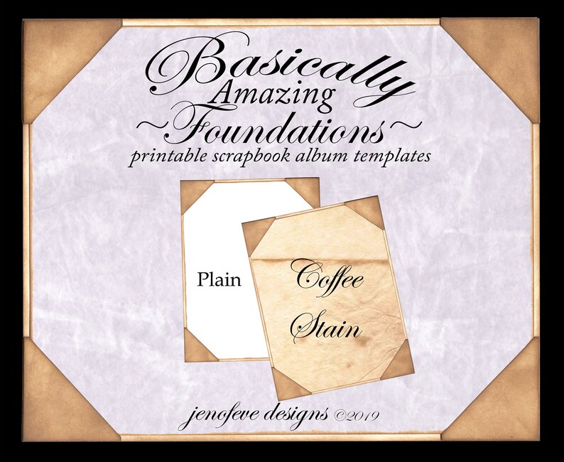May include: Two scrapbook album templates, one is plain white and the other is coffee stained. The templates are both shaped like a rectangle with rounded corners. The text on the templates reads 'Plain' and 'Coffee Stain'. The text 'Basically Amazing Foundations' is at the top of the image. The text 'printable scrapbook album templates' is below the templates. The text 'jenofeve designs ©2019' is at the bottom of the image.