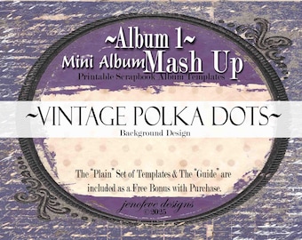 Mini Album Mash Up ~ Album 1 ~ VINTAGE POLKA DOT & Plain~ Printable Scrapbook Album Templates