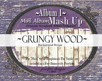 Mini Album Mash Up ~ Album 1 ~GRUNGY WOOD & PLAIN~ Printable Scrapbook Album Templates