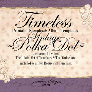 Timeless ~ VINTAGE POLKADOT, VINTAGE Script, & Plain~ Printable Scrapbook Album Templates