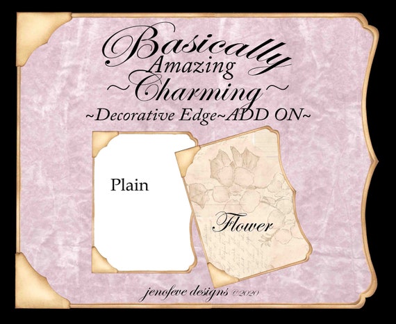 Basically Amazing~Charming Decorative Edge~FLOWER& Plain~ADD ON Printable Templates