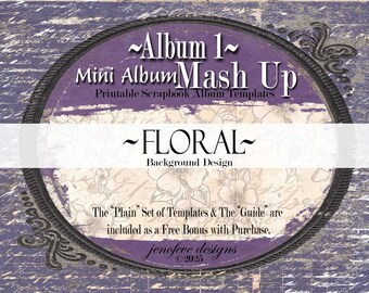 Mini Album Mash Up ~ Album 1 ~ FLORAL & PLAIN~ Printable Scrapbook Album Templates