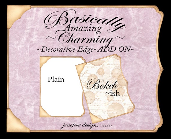 Basically Amazing~Charming Decorative Edge~Bokeh-ish & Plain~ADD ON Printable Templates