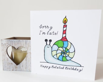 Belated Birthday Greeting Card - Sorry I'm late Happy Birthday snail card