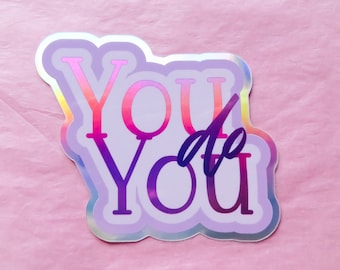You Do You Holographic Sticker – Motivational Waterproof Vinyl