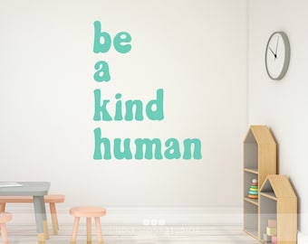 Be a Kind human - Wall Decal Quote - Vinyl Text Art