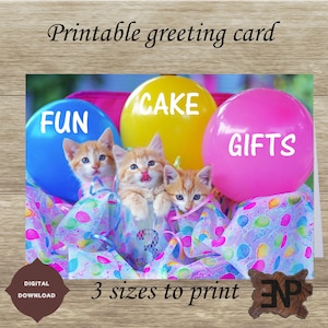 FUN CAKE GIFTS! Kittens and Balloons Instant Digital Download Printable Birthday Card - 3 cards sizes included