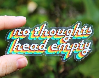 No Thoughts Head Empty Clear Vinyl Sticker | Funny Laptop Decal