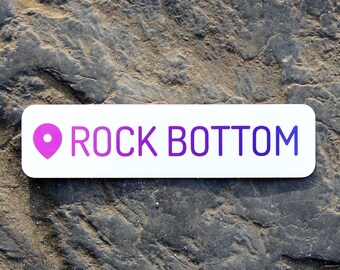 Rock Bottom Vinyl Sticker | Water Bottle Sticker | Waterproof Sticker | Laptop Sticker | Funny Sticker