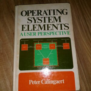 May include: A book cover with a green and orange design. The title is "Operating System Elements: A User Perspective" by Peter Calingaert. The cover features a diagram of a computer system with states such as "Ready", "Run", and "Blocked".