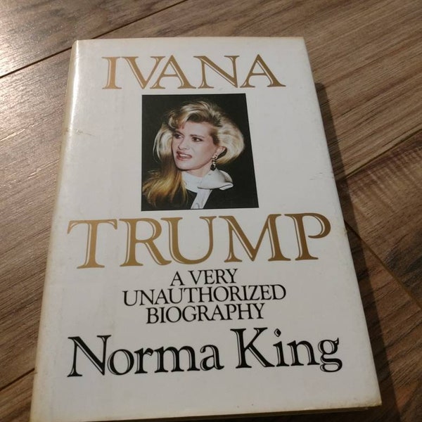 Ivana Trump A very unauthorized biography by Norma King