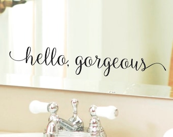 Hello gorgeous decal, you look gorgeous vinyl decal quote, inspirational mirror quote, hello gorgeous sticker, ladies bathroom mirror phrase