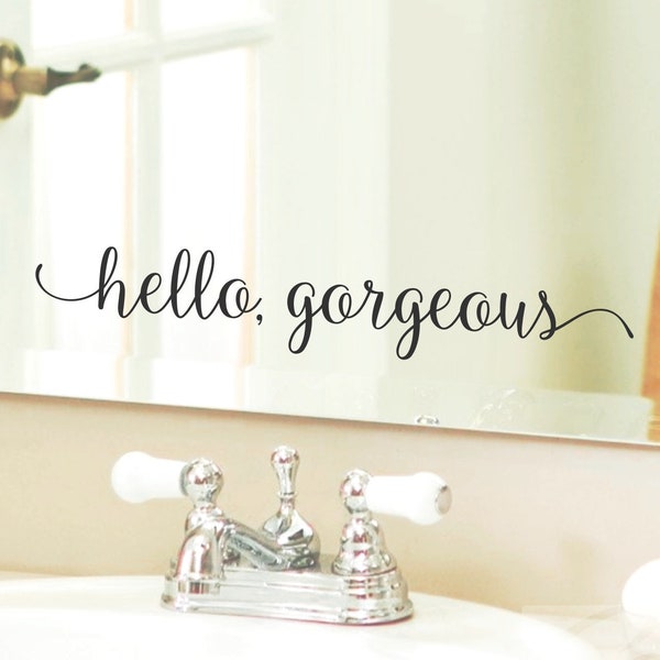 Hello gorgeous decal, you look gorgeous vinyl decal quote, inspirational mirror quote, hello gorgeous sticker, ladies bathroom mirror phrase