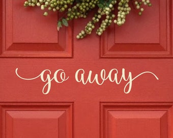 Go away decal, funny non welcome door decal, not a people person greeting, unique welcome sticker humor, no solicitors door decal saying