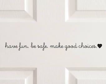 Have fun, Be safe front door decal, come home safe decal, house door greeting, cute goodbye sticker, door saying, family home vinyl letters