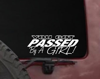 Passed by a girl vinyl car decal, funny, humor automotive lettering, window decal, girls car sticker, racing girl graphic, girls race too