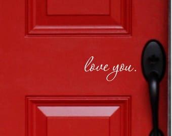 love you front door decal, I love you house door greeting, cute goodbye sticker, door saying, come home safe decal, family home vinyl decor