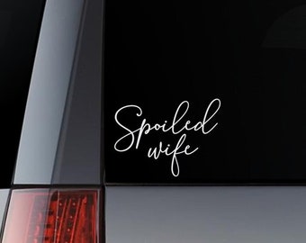 Spoiled wife decal, pampered wife vinyl sticker, spoiled car window sticker, decals for women, love spoiling my wife, happy wife car decal