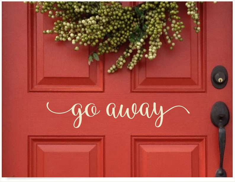 Go away decal, funny non welcome door decal, not a people person greeting, unique welcome sticker humor, no solicitors door decal saying image 1