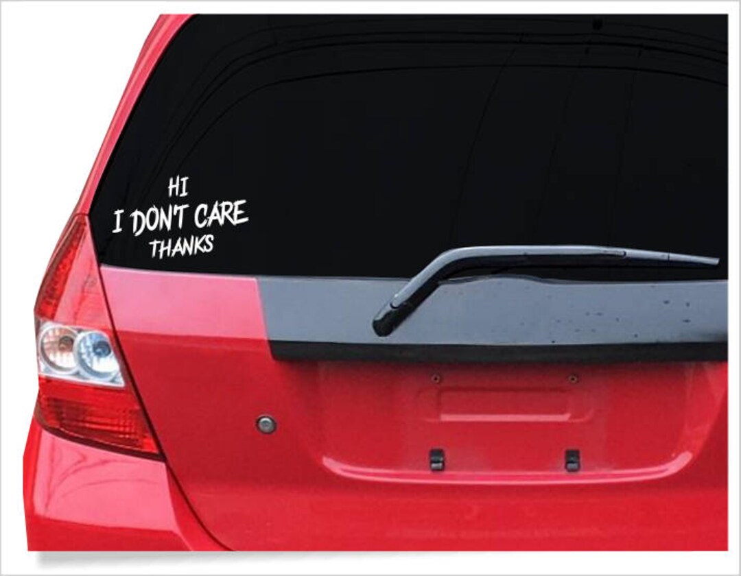 I Don't Care Vinyl Decal, Funny Car Sayings, Funny Window Sitcker ...